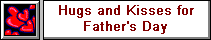 Hugs and Kisses for Father's Day