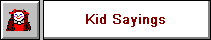 Kid Sayings