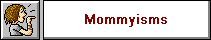 Mommmyisms